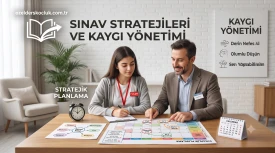 Sınav Stratejileri ve Kaygı Yönetimi